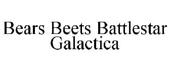 BEARS BEETS BATTLESTAR GALACTICA