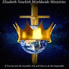 ELISABETH NEWKIRK WORLDWIDE MINISTRIES, IF YOU SEE INTO THE INVISIBLE, YOU WILL DARE TO DO THE IMPOSSIBLE! HOLY SPIRIT
