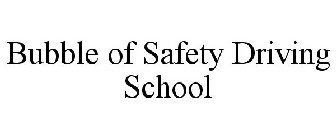 BUBBLE OF SAFETY DRIVING SCHOOL