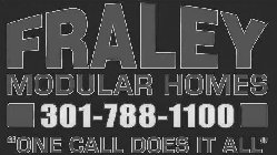 FRALEY MODULAR HOMES 301-788-1100 