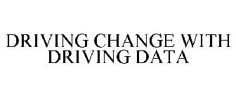 DRIVING CHANGE WITH DRIVING DATA