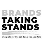 BRANDS TAKING STANDS INSIGHTS FOR GLOBAL BUSINESS LEADERS
