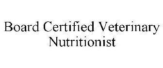 BOARD CERTIFIED VETERINARY NUTRITIONIST