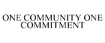 ONE COMMUNITY ONE COMMITMENT