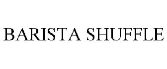 BARISTA SHUFFLE