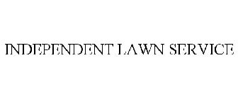 INDEPENDENT LAWN SERVICE