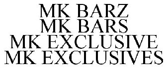 MK BARZ MK BARS MK EXCLUSIVE MK EXCLUSIVES