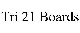 TRI 21 BOARDS