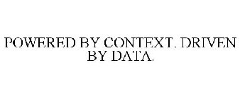 POWERED BY CONTEXT. DRIVEN BY DATA.