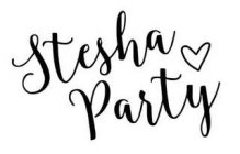 STESHA PARTY