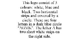 THIS LOGO CONSIST OF 3 COLOURS: WHITE, BLUE AND BLACK. TWO HORIZONTAL STRIPS AND COVERED BY A CIRCLE. THERE ARE FOUR LETTERS IN A DARK BLUE CIRCLE 