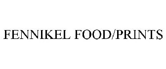 FENNIKEL FOOD/PRINTS