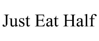 JUST EAT HALF