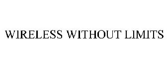 WIRELESS WITHOUT LIMITS