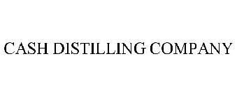 CASH DISTILLING COMPANY