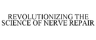 REVOLUTIONIZING THE SCIENCE OF NERVE REPAIR