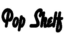 POP SHELF