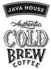 JAVA HOUSE AUTHENTIC COLD BREW COFFEE