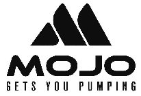 M MOJO GETS YOU PUMPING