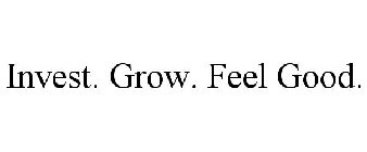 INVEST. GROW. FEEL GOOD.