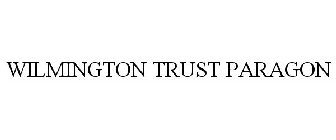 WILMINGTON TRUST PARAGON