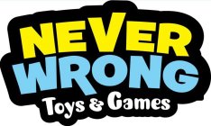 NEVER WRONG TOYS & GAMES