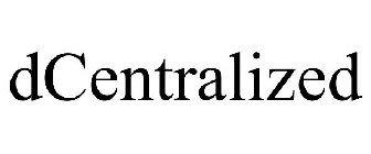 DCENTRALIZED