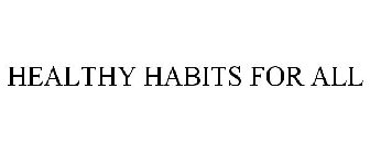 HEALTHY HABITS FOR ALL