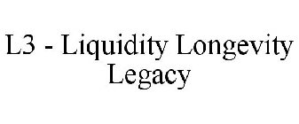 L3 - LIQUIDITY LONGEVITY LEGACY