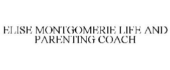 ELISE MONTGOMERIE LIFE AND PARENTING COACH