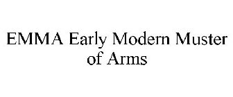 EMMA EARLY MODERN MUSTER OF ARMS