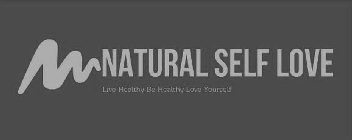 NATURAL SELF LOVE LIVE HEALTHY BE HEALTHY LOVE YOURSELF