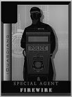 POLICE HOMELAND SECURITY INVESTIGATIONSUS SPECIAL AGENT IGUARDIANS SPECIAL AGENT FIREWIRE POLICE
