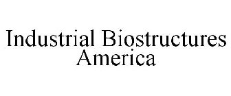 INDUSTRIAL BIOSTRUCTURES AMERICA