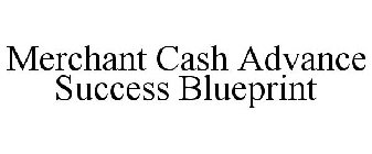 MERCHANT CASH ADVANCE SUCCESS BLUEPRINT