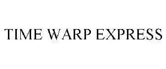 TIME WARP EXPRESS