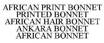AFRICAN PRINT BONNET PRINTED BONNET AFRICAN HAIR BONNET ANKARA BONNET AFRICAN BONNET