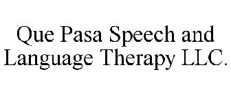 QUE PASA SPEECH AND LANGUAGE THERAPY LLC.