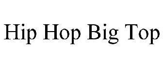 HIP HOP BIG TOP