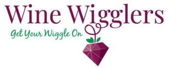 WINE WIGGLERS GET YOUR WIGGLE ON