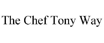 THE CHEF TONY WAY