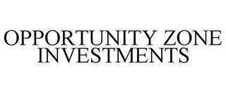 OPPORTUNITY ZONE INVESTMENTS