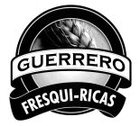 GUERRERO FRESQUI-RICAS