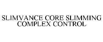 SLIMVANCE CORE SLIMMING COMPLEX CONTROL