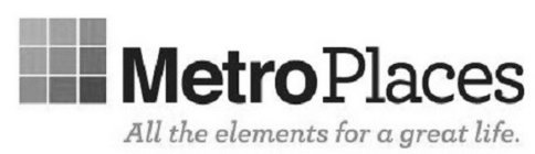 METRO PLACES ALL THE ELEMENTS FOR A GREAT LIFE