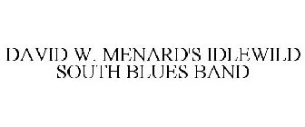 DAVID W. MENARD'S IDLEWILD SOUTH BLUES BAND
