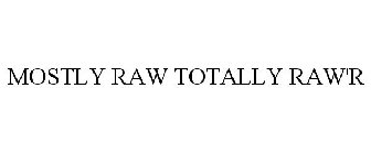 MOSTLY RAW TOTALLY RAW'R