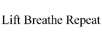 LIFT BREATHE REPEAT