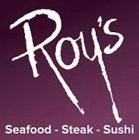 ROY'S SEAFOOD - STEAK - SUSHI