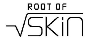 ROOT OF SKIN